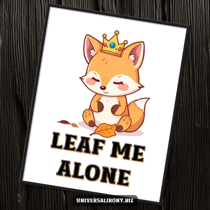 Funny kawaii fox wearing a tiny crown, looking smugly at a single fallen leaf, printed on a poster for regal wall art.